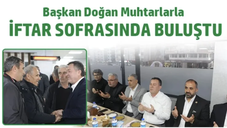 Başkan Doğan, muhtarlarla iftar sofrasında buluştu