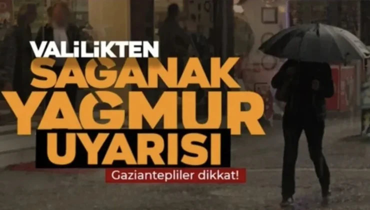 Valilik Uyardı: Gaziantep’te Sağanak Yağış Geliyor