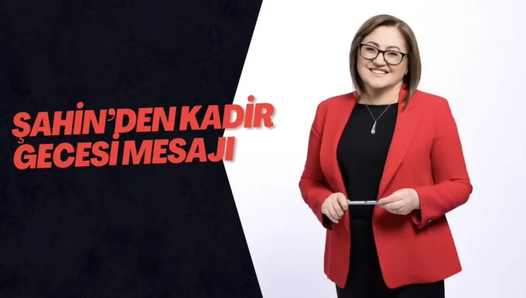 Şahin’den Kadir Gecesi Mesajı