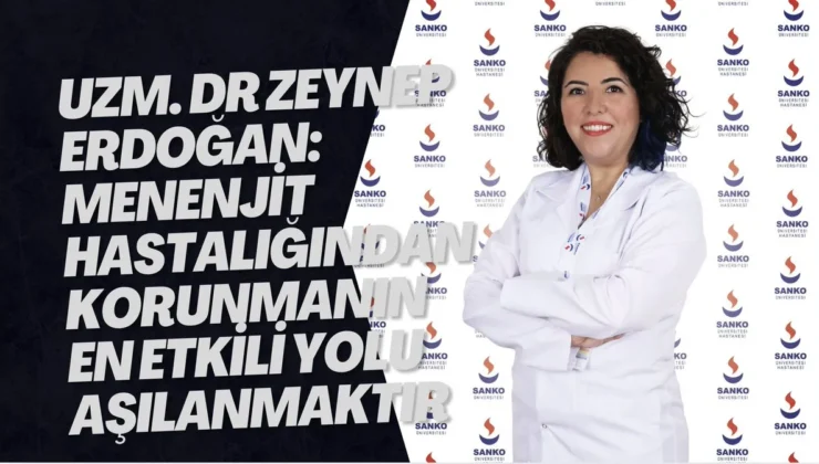 Uzm. Dr Zeynep Erdoğan: Menenjit hastalığından korunmanın en etkili yolu aşılanmaktır