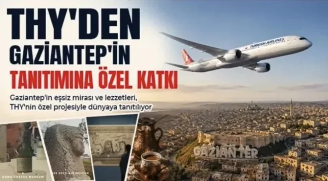 THY’den Gaziantep’in tanıtımına özel katkı