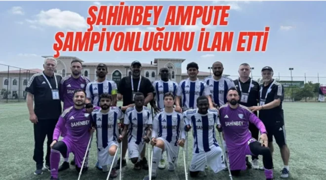 Şahinbey Ampute şampiyonluğunu ilan etti