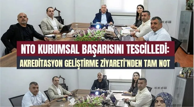 NTO Kurumsal Başarısını Tescilledi: Akreditasyon Geliştirme Ziyareti’nden Tam Not