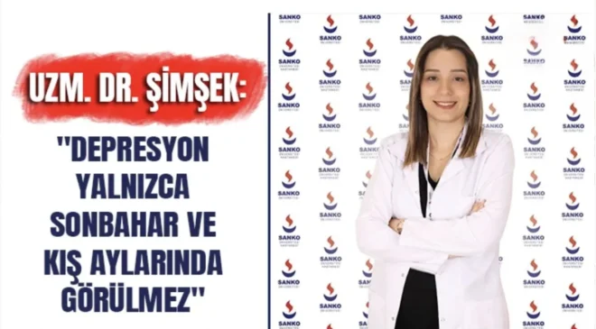 Uzm. Dr. Şimşek: “Depresyon yalnızca sonbahar ve kış aylarında görülmez”