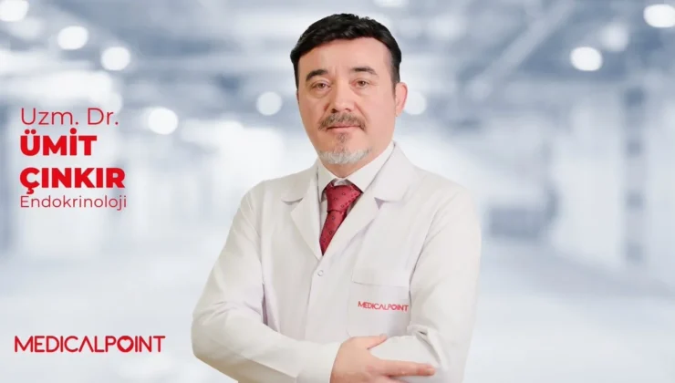 Uzm. Dr. Ümit Çınkır: “Tiroit ve Diyabet Belirtilerini Göz Ardı Etmeyin!”