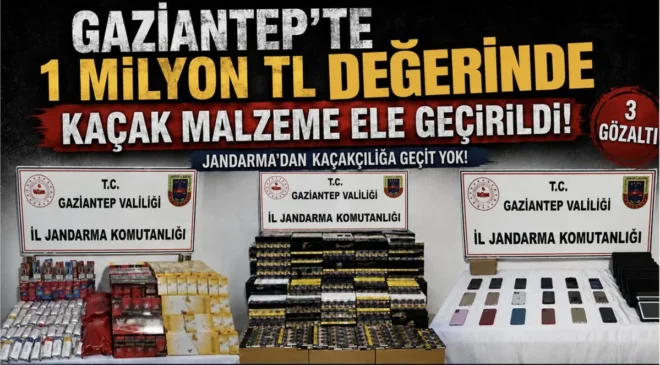 Gaziantep’te 1 milyon TL değerinde kaçak malzeme ele geçirildi: 3 gözaltı