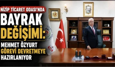 Nizip Ticaret Odası’nda Bayrak Değişimi: Mehmet Özyurt Görevi Devretmeye Hazırlanıyor