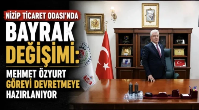 Nizip Ticaret Odası’nda Bayrak Değişimi: Mehmet Özyurt Görevi Devretmeye Hazırlanıyor